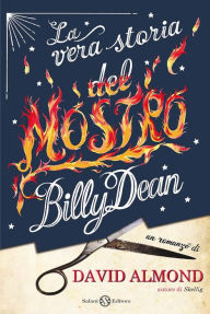 Title: La vera storia del mostro Billy Dean, Author: David Almond