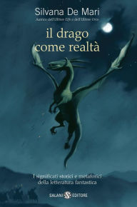 Title: Il drago come realtà: I significati storici e metaforici della letteratura fantastica, Author: Silvana De Mari