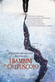 Title: I bambini del crepuscolo, Author: Torbjørn Øverland Amundsen