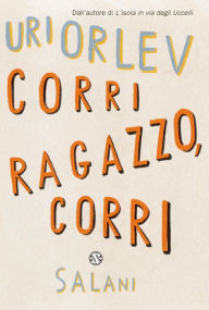 Title: Corri ragazzo, corri, Author: Uri Orlev