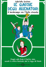 Title: Le giacche degli allenatori 2: A bordo campo con l'Italia vincente, Author: Gabriella Greison
