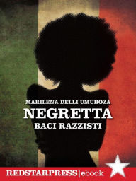 Title: Negretta: Baci razzisti, Author: Marilena Umuhoza Delli