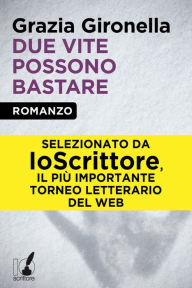 Title: Due vite possono bastare, Author: Grazia Gironella