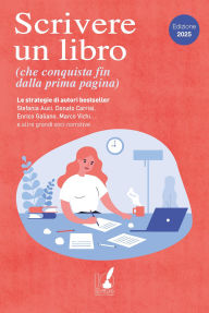 Title: Scrivere un libro (che conquista fin dalla prima pagina): Le strategie di grandi autori bestseller, Author: AA.VV.