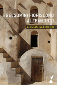 Title: I gelsomini fioriscono al tramonto, Author: Alessandra Comerio