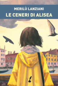 Title: Le ceneri di Alisea, Author: Merilù Lanziani