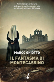 Title: Il fantasma di Montecassino, Author: Marco Ghiotto