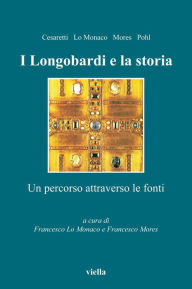 Title: I Longobardi e la storia: Un percorso attraverso le fonti, Author: Autori Vari