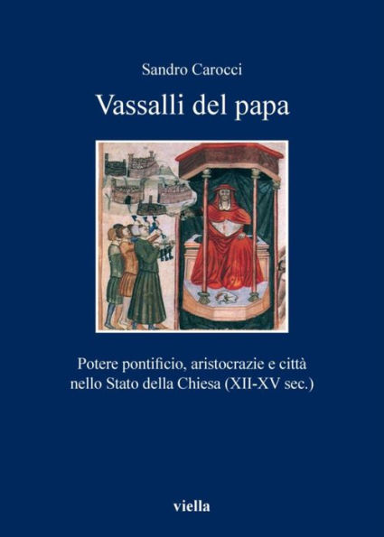 Vassalli del papa: Potere pontificio, aristocrazie e città nello Stato della Chiesa (XII-XV sec.)