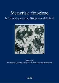 Title: Memoria e rimozione: I crimini di guerra del Giappone e dell'Italia, Author: Autori Vari