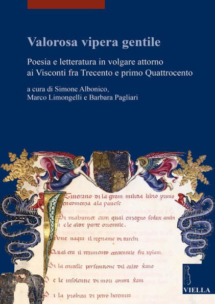 Valorosa vipera gentile: Poesia e letteratura in volgare attorno ai Visconti fra Trecento e primo Quattrocento