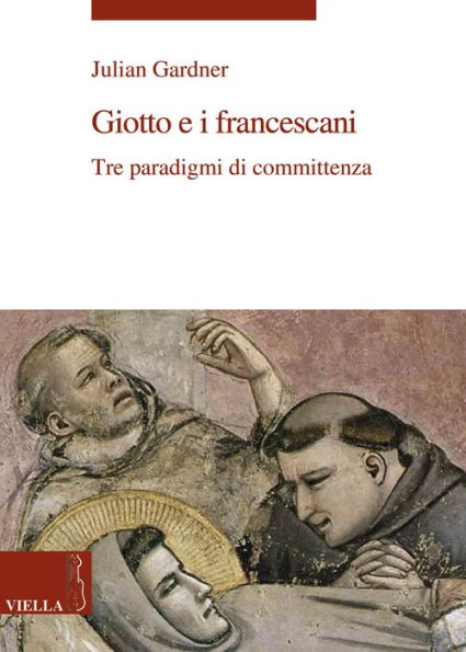 Giotto e i francescani: Tre paradigmi di committenza