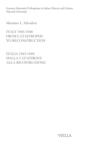 Italy 1943-1948: From catastrophe to reconstruction: Italia dalla catastrofe alla ricostruzione