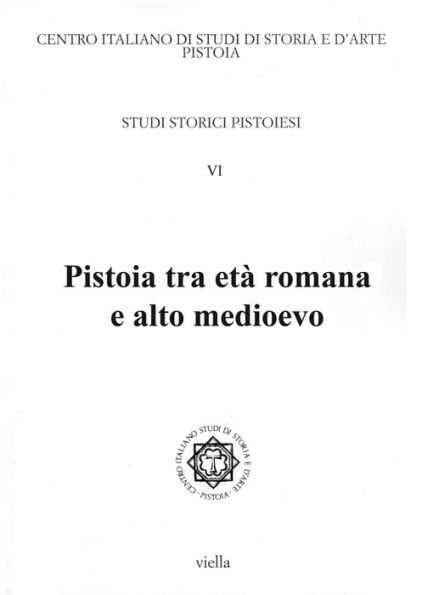 Pistoia tra eta romana e alto medioevo: Giornata di studi in onore di Natale Rauty