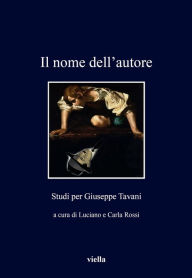 Title: Il nome dell'autore: Studi per Giuseppe Tavani, Author: Roberto Antonelli
