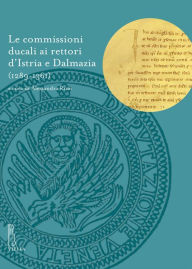 Title: Le commissioni ducali ai rettori d'Istria e Dalmazia: (1289-1361), Author: Hyperactive