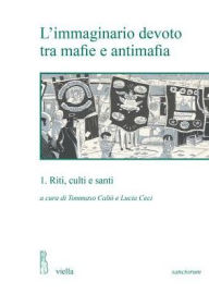 Title: L'immaginario devoto tra mafie e antimafia: 1. Riti, culti e santi, Author: Robyn Bennett