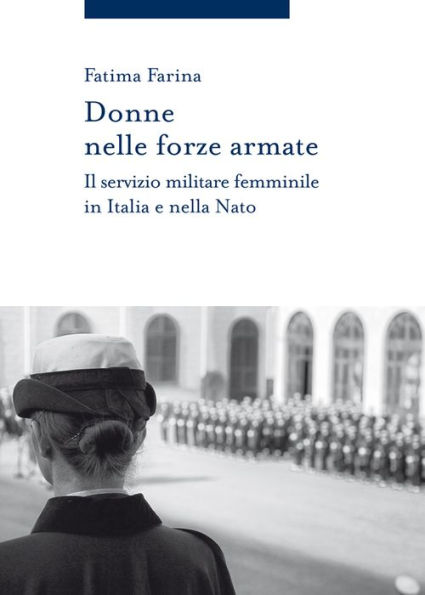 Donne nelle forze armate: Il servizio militare femminile in Italia e nella Nato