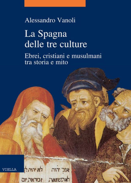 La Spagna delle tre culture: Ebrei, cristiani e musulmani tra storia e mito