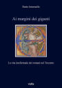 Ai margini dei giganti: La vita intellettuale dei romani nel Trecento (1305-1367 ca.)