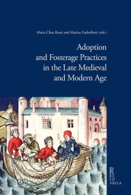 Title: Adoption and Fosterage Practices in the Late Medieval and Modern Age, Author: Tina L Bennett-Kastor