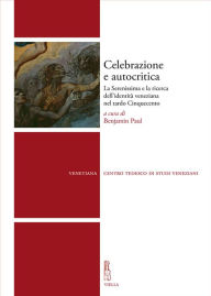 Title: Celebrazione e autocritica: La Serenissima e la ricerca dell'identità veneziana nel tardo Cinquecento, Author: Autori Vari