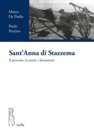 Title: Sant'Anna di Stazzema: Il processo, la storia, i documenti, Author: Marco De Paolis