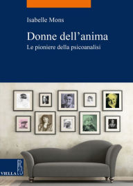 Title: Donne dell'anima: Le pioniere della psicoanalisi, Author: Isabelle Mons