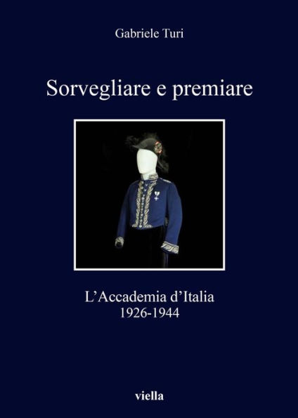 Sorvegliare e premiare: L'Accademia d'Italia, 1926-1944