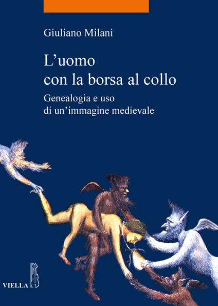 L'uomo con la borsa al collo: Genealogia e uso di un'immagine medievale