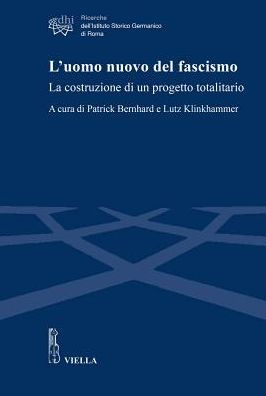 L'uomo nuovo del fascismo: La costruzione di un progetto totalitario