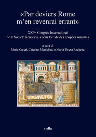 Title: Par deviers Rome men revenrai errant: XXeme Congres International de la Societe Rencesvals pour letude des epopees romanes, Author: Dynamo Hum