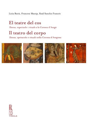 El teatre del cos / Il teatro del corpo: Dansa, espectacle i rituals a la Corona d'Arago / Danza, spettacolo e rituali nella Corona d'Aragona