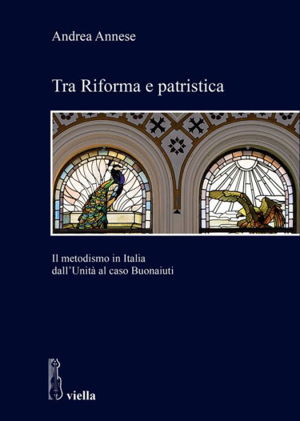 Tra Riforma e patristica: Il metodismo in Italia dall'Unita al caso Buonaiuti