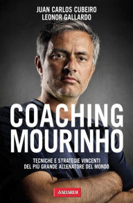 Title: Coaching Mourinho, Author: Juan Carlos Cubeiro