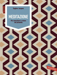 Title: Meditazione: Per esercitarsi a vivere nel presente, Author: Eugène Jacques