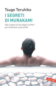 Title: I segreti di Murakami, Author: Tsuge Teruhiko