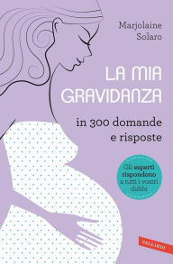 Title: La mia gravidanza in 300 domande e risposte, Author: Marjolaine Solaro