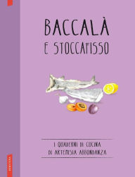 Title: Baccalà e stoccafisso, Author: Artemisia Abbondanza