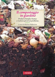 Title: Il compostaggio in giardino: Passione Verde, Author: Mimma Pallavicini