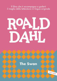 Title: The swan: impara l'inglese con Roald Dahl, Author: Roald Dahl