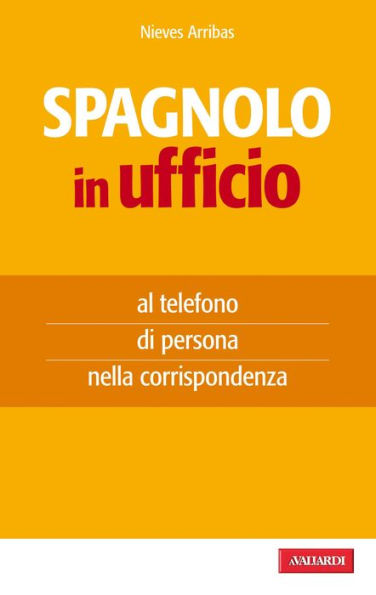 Spagnolo in ufficio: al telefono, di persona, nella corrispondenza