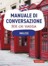 Title: Inglese. Manuale di conversazione per chi viaggia: 4500 vocaboli, 3000 frasi, Author: Margaret Fowler