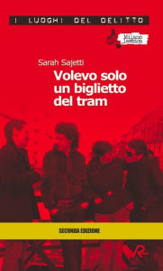 Title: Volevo solo un biglietto del tram, Author: Sarah Sajetti