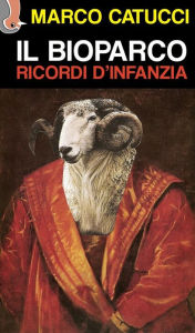 Title: Il Bioparco. Ricordi d'infanzia, Author: Marco Catucci