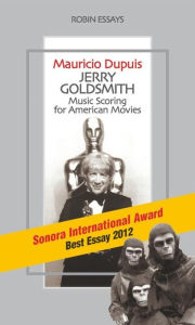 Title: Jerry Goldsmith. Music Scoring for American Movies, Author: Mauricio Dupuis