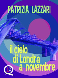 Title: Il cielo di Londra a novembre, Author: Patrizia Lazzari