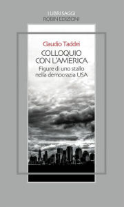 Title: Colloquio con l'America: Figure di uno stallo nella democrazia USA, Author: Claudio Taddei