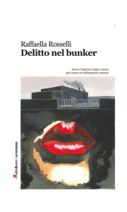 Title: Delitto nel bunker, Author: Raffaella Rosselli