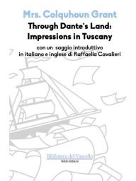 Title: Through Dante's Land: Impressions in Tuscany, Author: Raffaella Cavalieri